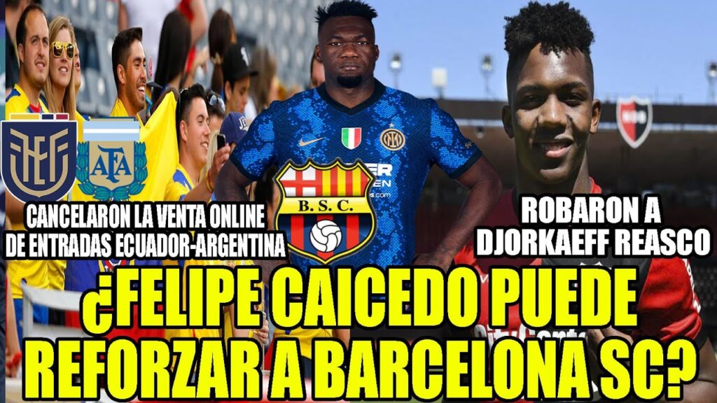 ¿FELIPE CAICEDO REFUERZO PARA BARCELONA? ROBARON A DJORKAEFF REASCO! CAMBIOS EN LA VENTA ECUADOR!