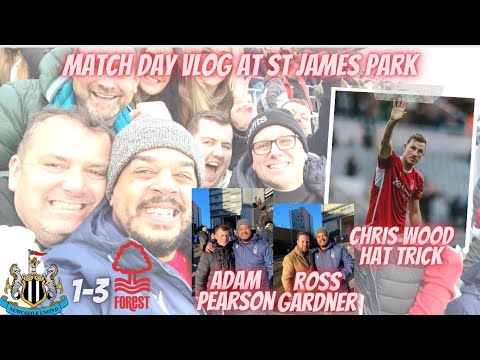 ROCKIN AROUND THE CHRIS WOOD THREE | NEWCASTLE UNITED 1-3 FOREST | MATCH DAY VLOG