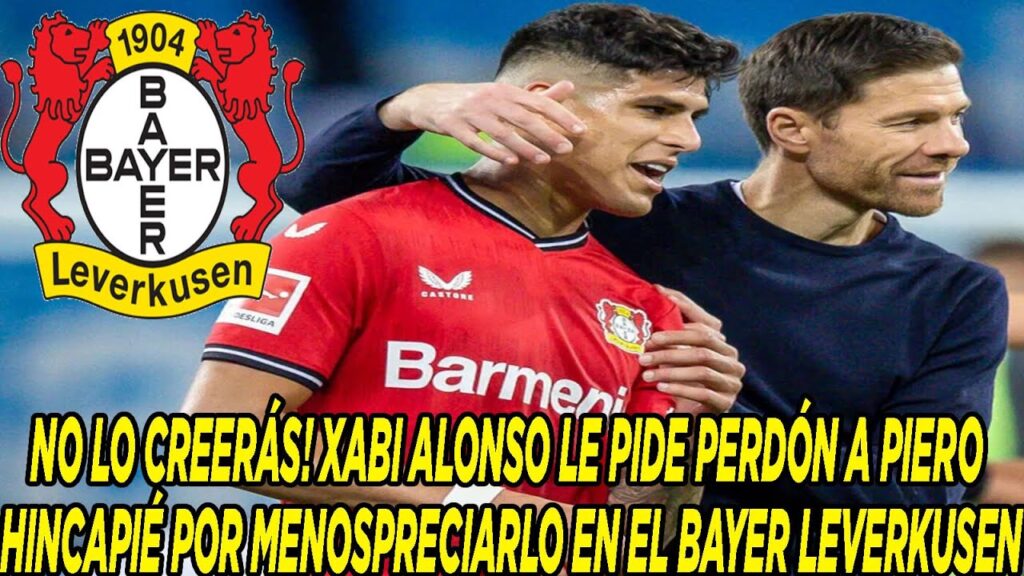 NO LO CREERÁS! XABI ALONSO LE PIDE PERDÓN A PIERO HINCAPIÉ POR MENOSPRECIARLO EN EL BAYER LEVERKUSEN