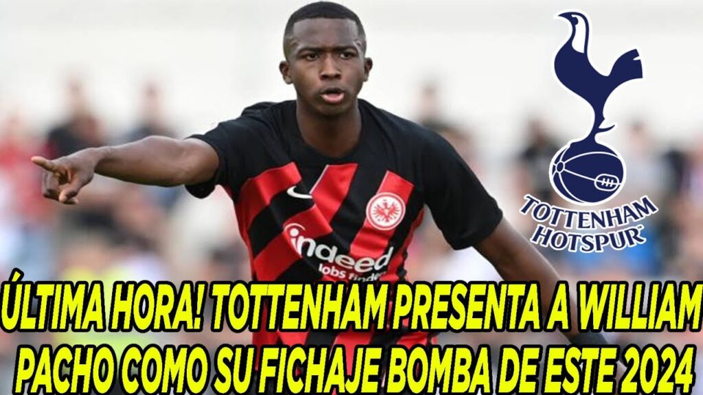 ÚLTIMA HORA! TOTTENHAM PRESENTA A WILLIAM PACHO COMO SU FICHAJE BOMBA DE ESTE 2024