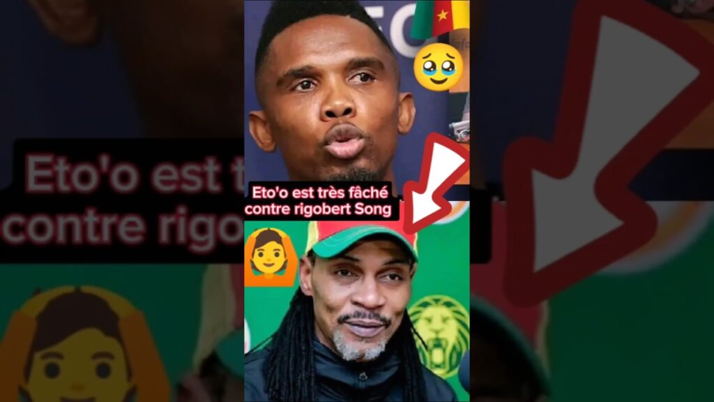 🔴ALERTE INFO: Samuel Eto’o më,nace de virer Rigobert Song et son staff !