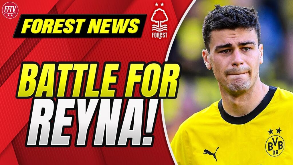 Forest in Fight for Dortmund Winger Reyna! Origi & Williams Leaving? Nottingham Forest Transfer News