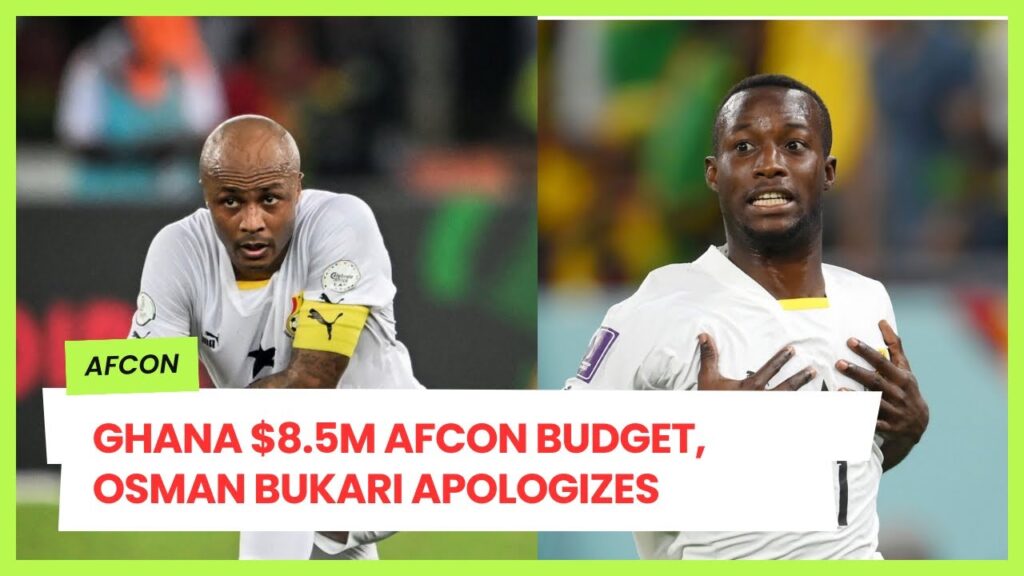 GHANA BLACK STARS BUDGETED $8.5 MILLION FOR AFCON, OSMAN BUKARI APOLOGIZE FOR AFCON FAILURE