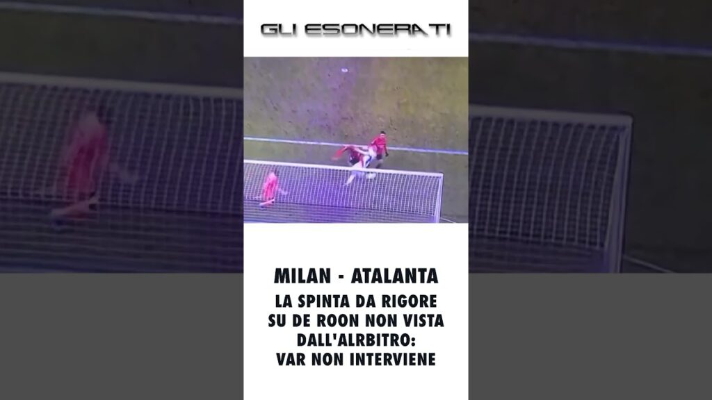 MILAN - ATALANTA RIGORE NEGATO SU DE ROON
