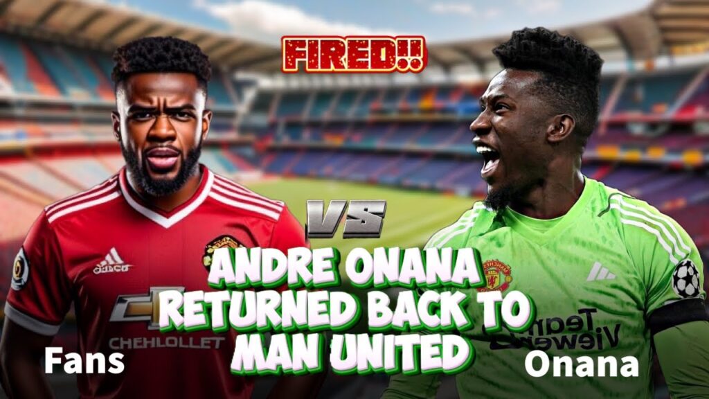 Onana Fired, Fans React As Andre Onana Returned Back To Man United After Cameroon Left AFON 2023