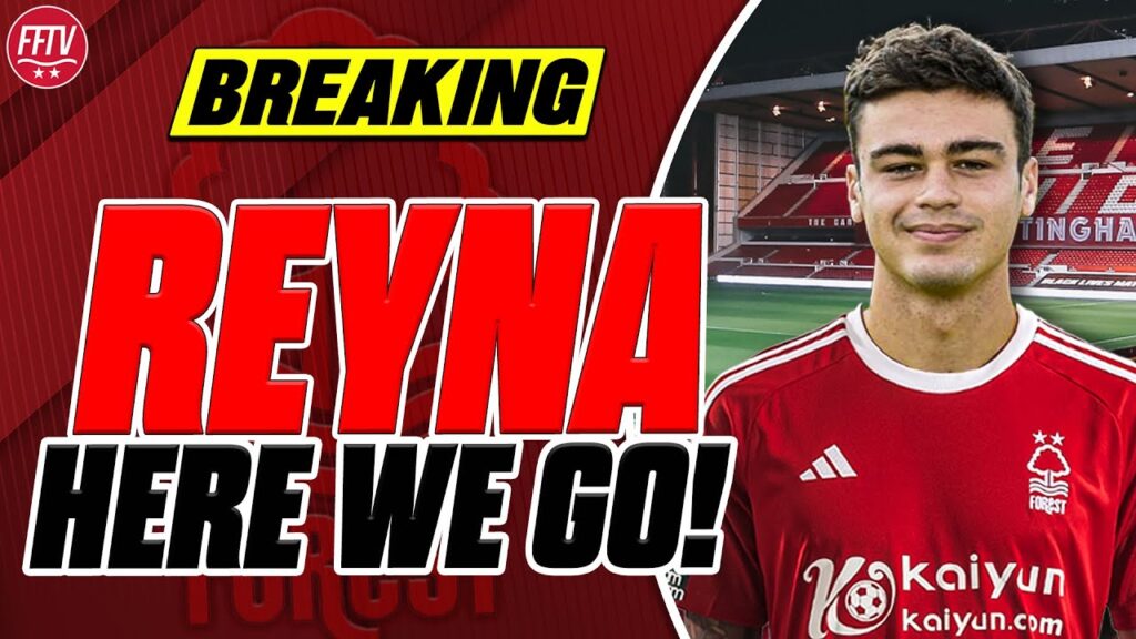 GIO REYNA SIGNS FOR NOTTINGHAM FOREST!!! HERE WE GO!!