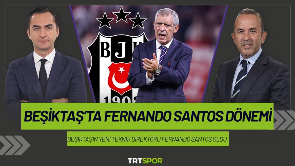 Beşiktaş'ta Fernando Santos dönemi | "Tecrübesi ve yaptıkları tartışılmaz"