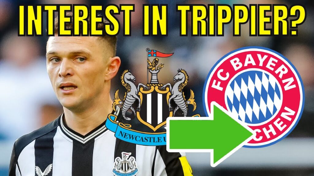 Bayern Munich want Kieran Trippier but WOULD Newcastle sell and SHOULD they?