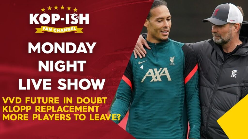 VIRGIL VAN DIJK FUTURE UNCERTAIN!! | PLAYER EXODUS!!? | MONDAY NIGHT SHOW LIVE!!I