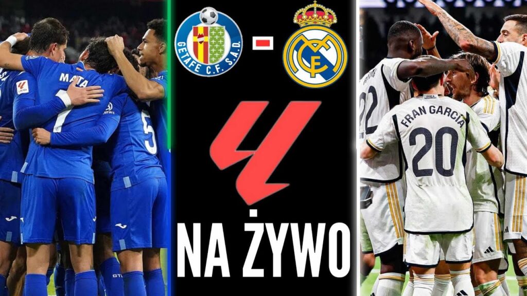 GETAFE - REAL MADRYT! LaLiga (NA ŻYWO) Kacper Chojnacki