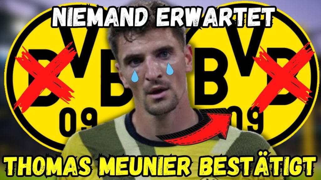 BvB: Sehr traurig! Es hat alle überrascht! Die Zukunft von Thomas Meunier ist bestätigt! #bvb #ruhr