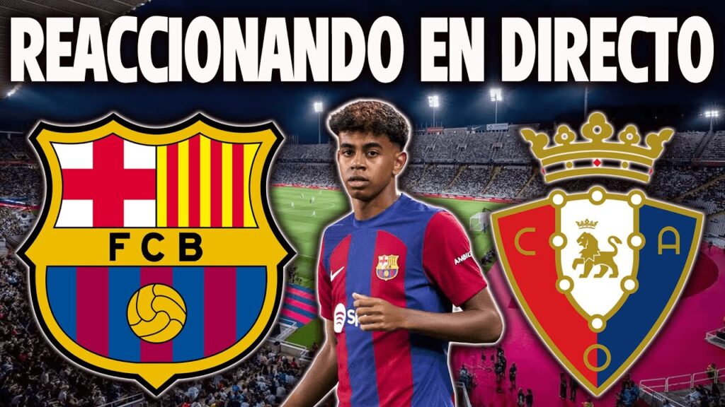 FC BARCELONA VS OSASUNA - REACCIÓN EN DIRECTO - LALIGA 2024 JORNADA 20