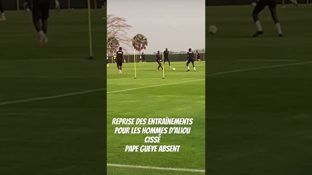Reprise des entraînements pour les hommes d’ALiou CISSÉ Pape Gueye Absent