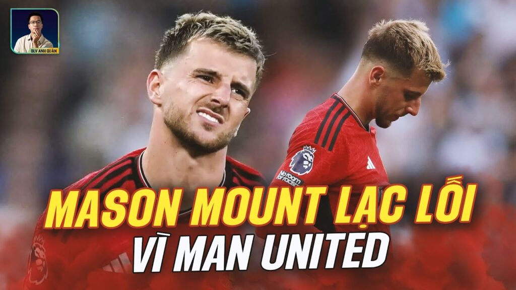 MASON MOUNT VÀ SỰ TIẾC NUỐI CỦA LAMPARD: MAN UNITED ĐÃ KHIẾN CON TRAI CƯNG LẠC LỐI