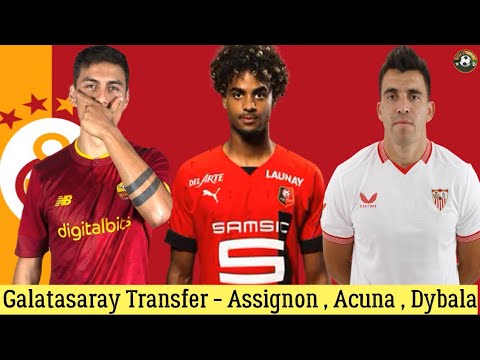 Galatasaray Transfer 🔥Assignon , Marcos Acuna , Dybala , Sacha Boey #galatasaray