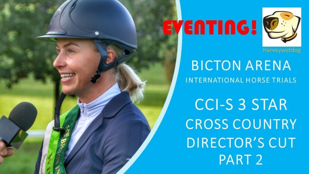 Director's Cut - Mitchell & Webber CCI-S 3 Star cross country competition at Bicton 2023 (PART 2)