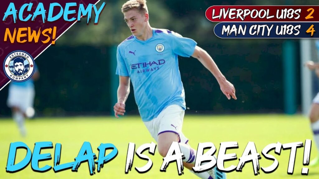 LIAM DELAP IS A BEAST! | LIVERPOOL 2-4 MAN CITY | U18S ACADEMY NEWS LIAM DELAP IS A BEAST! | LIVERPOOL 2-4 MAN CITY | U18S ACADEMY NEWS