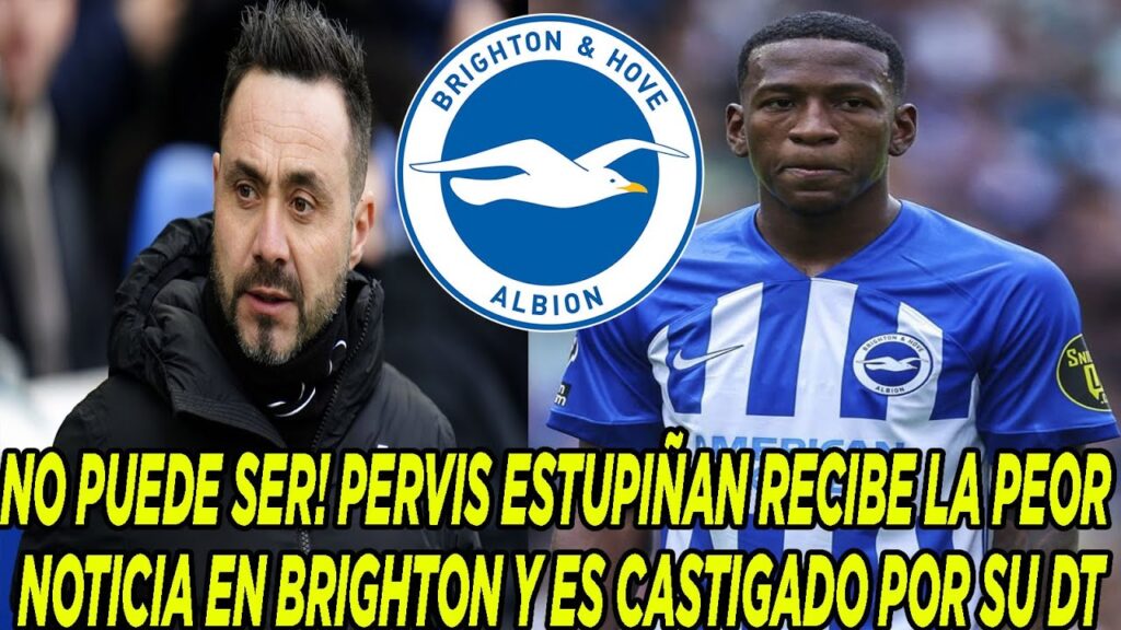 NO PUEDE SER! PERVIS ESTUPIÑAN RECIBE LA PEOR NOTICIA EN BRIGHTON Y ES CASTIGADO POR SU DT NO PUEDE SER! PERVIS ESTUPIÑAN RECIBE LA PEOR NOTICIA EN BRIGHTON Y ES CASTIGADO POR SU DT