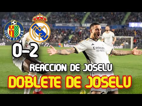 La Reacción de JOSELU Tras su Doblete GETAFE 0-2 REAL MADRID LALIGA