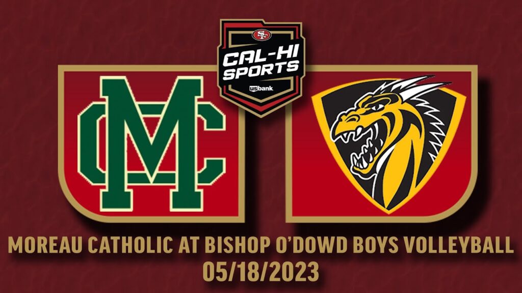 Moreau Catholic at Bishop O'Dowd Boys Volleyball 5.18.23