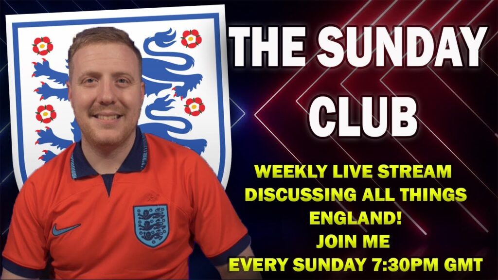 E2: THE SUNDAY CLUB ENGLAND CHAT SHOW: ENGLAND PREPARE FOR EURO 2024
