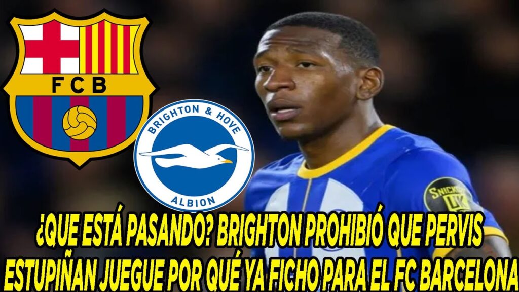 BRIGHTON PROHIBIÓ QUE PERVIS ESTUPIÑAN JUEGUE POR QUÉ YA FICHO PARA EL FC BARCELONA