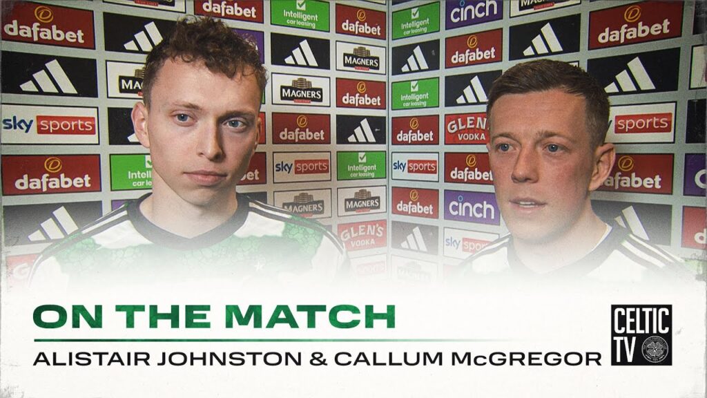 Alistair Johnston & Callum McGregor On The Match | Celtic 1-0 Ross County