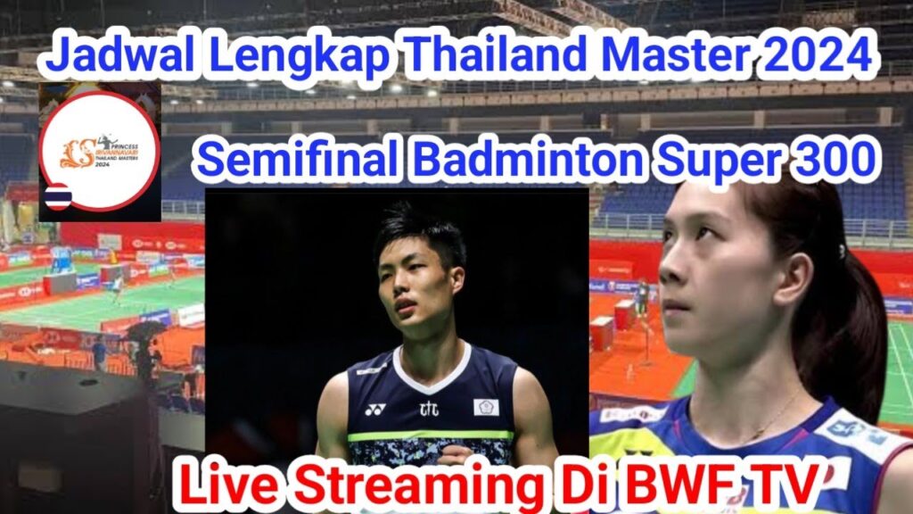 Jadwal lengkap Thailand Master 2024-badminton live hari ini Bwf TV