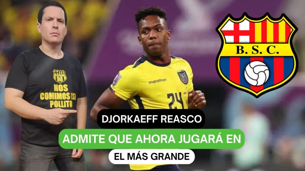Djorkaeff Reasco admite que ahora jugará en el más grande