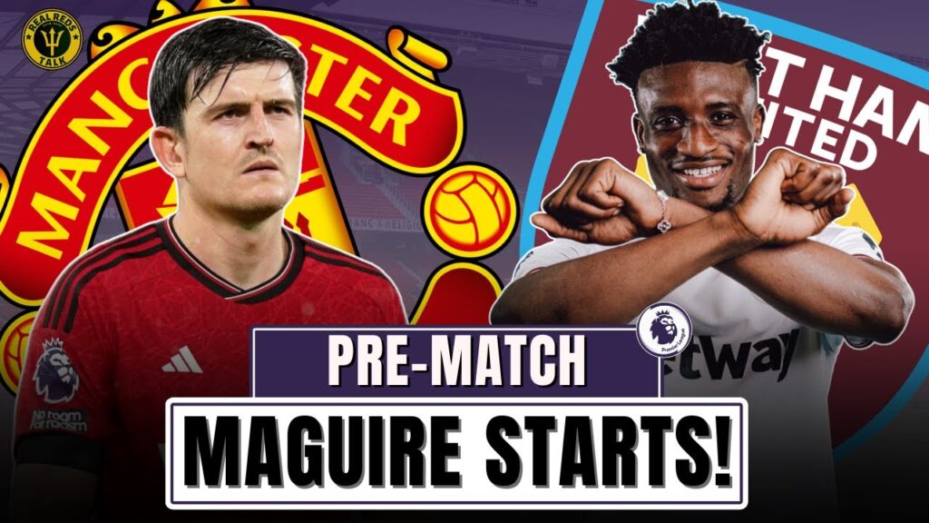 MAGUIRE IN VARANE OUT! TEAM NEWS! MANCHESTER UNITED VS WEST HAM PREMIER LEAGUE LIVE!