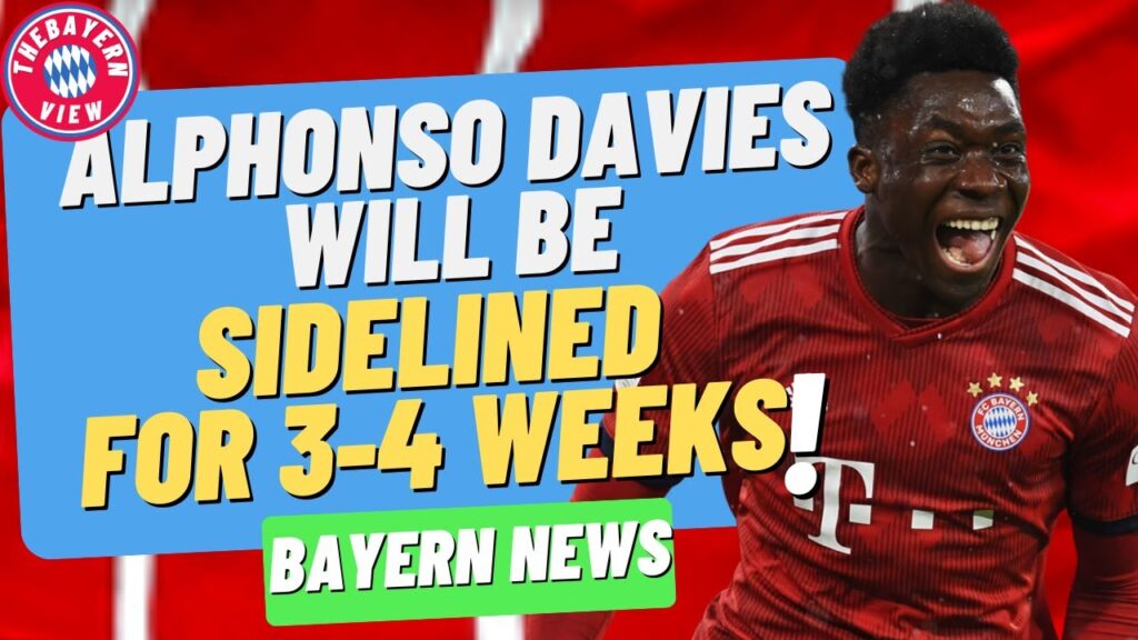 Alphonso Davies will be sidelined for 3-4 weeks!! - Bayern Munich News