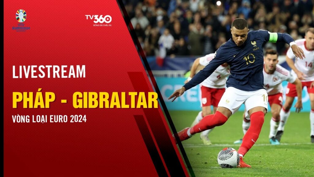 🔴LIVESTREAM | PHÁP - GIBRALTAR | VÒNG LOẠI EURO 2024 (PHÁT LẠI)