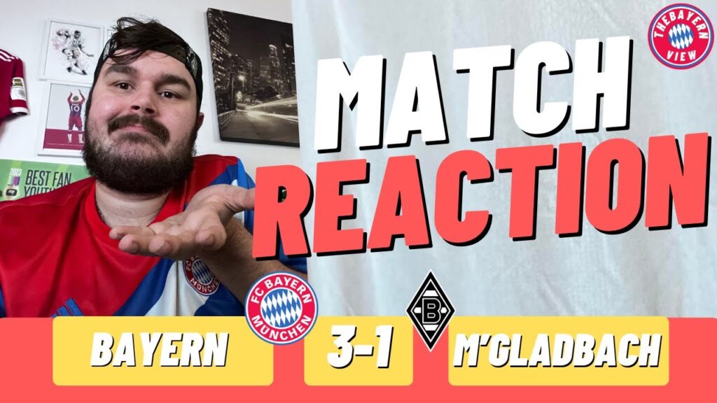 Good Win In The END!! - Bayern Munich 3-1 Borussia Mönchengladbach - Match Reaction
