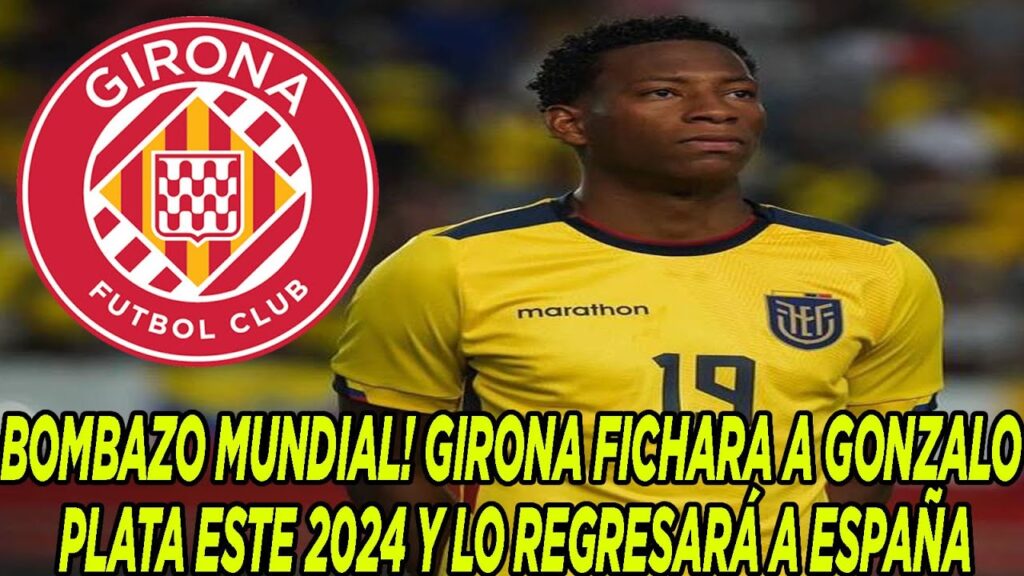 BOMBAZO MUNDIAL! GIRONA FICHARA A GONZALO PLATA ESTE 2024 Y LO REGRESARÁ A ESPAÑA