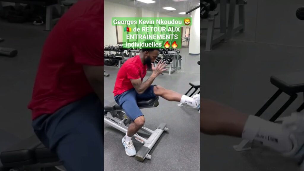 🔥🔥 Kevin Nkoudou 🦁 de RETOUR AUX ENTRAINEMENTS 👏🏾👏🏾🇨🇲💪🏾