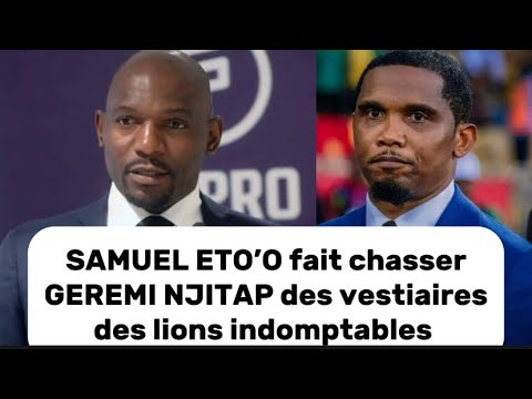 Samuel Eto’o chasse Geremi Njitap du vestiaire des lions indomptables devant Rigobert Song