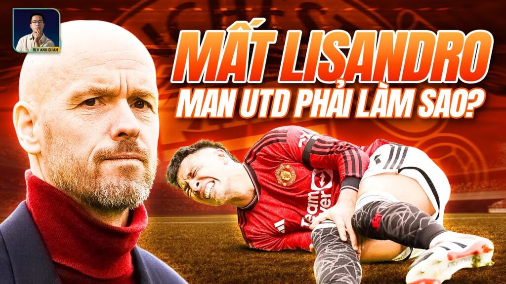 MAN UTD SẼ XỬ LÝ THẾ NÀO KHI MẤT LISANDRO MARTINEZ?