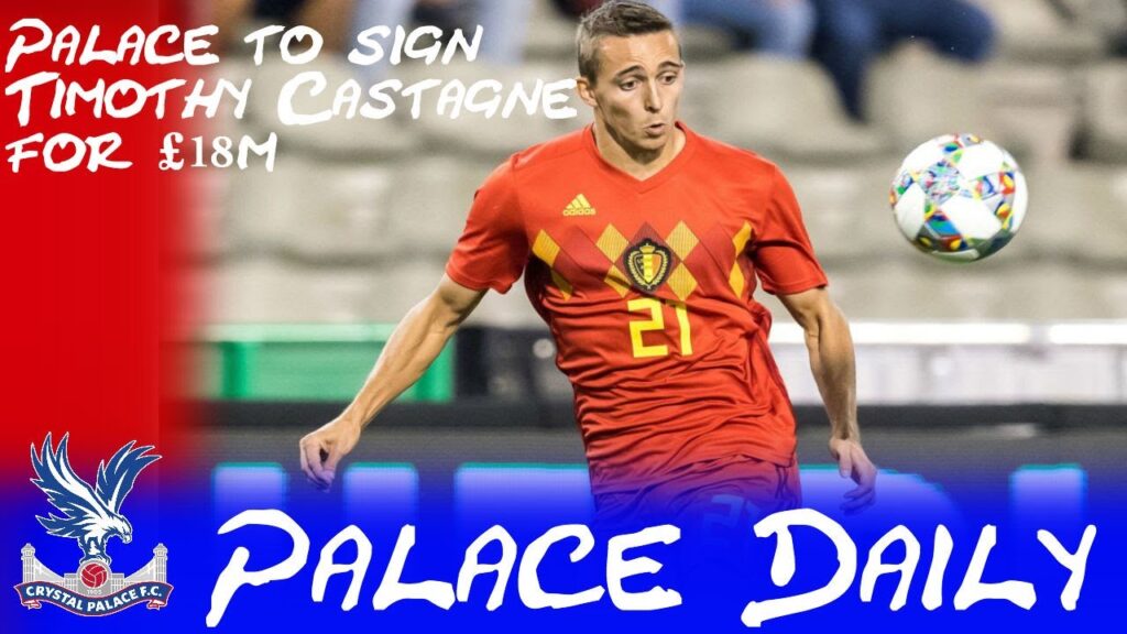 TIMOTHY CASTAGNE IN ADVANCED TALKS TO JOIN PALACE?!! | PALACE DAILY #47