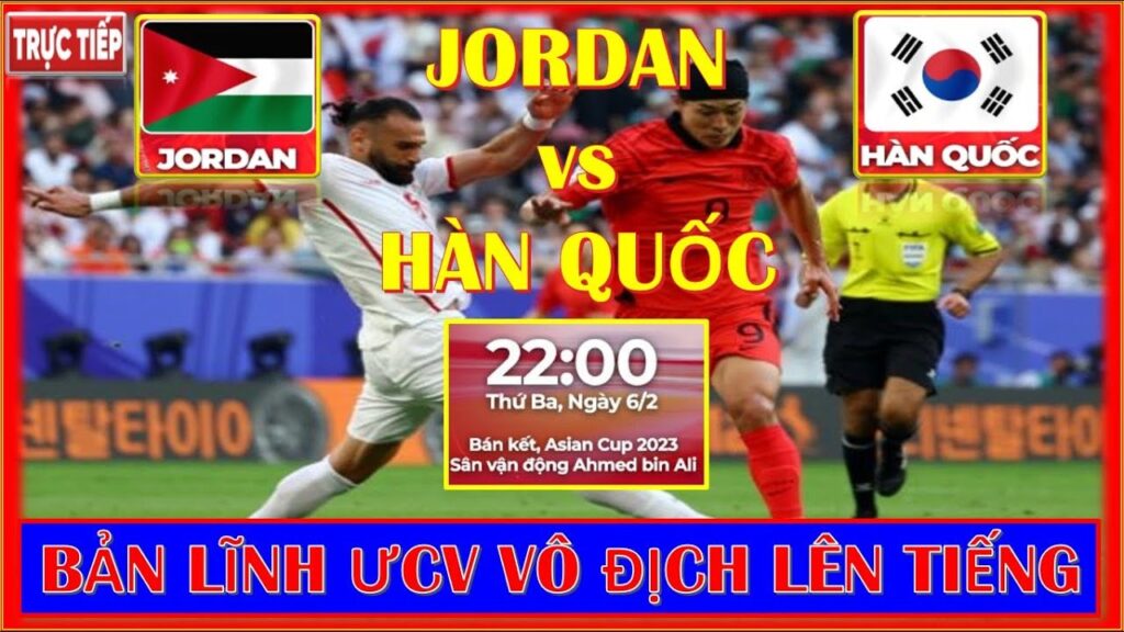 🛑JORDAN vs HÀN QUỐC, 22h NGÀY 6/2. BẢN LĨNH ƯCV VÔ ĐỊCH LÊN TIẾNG