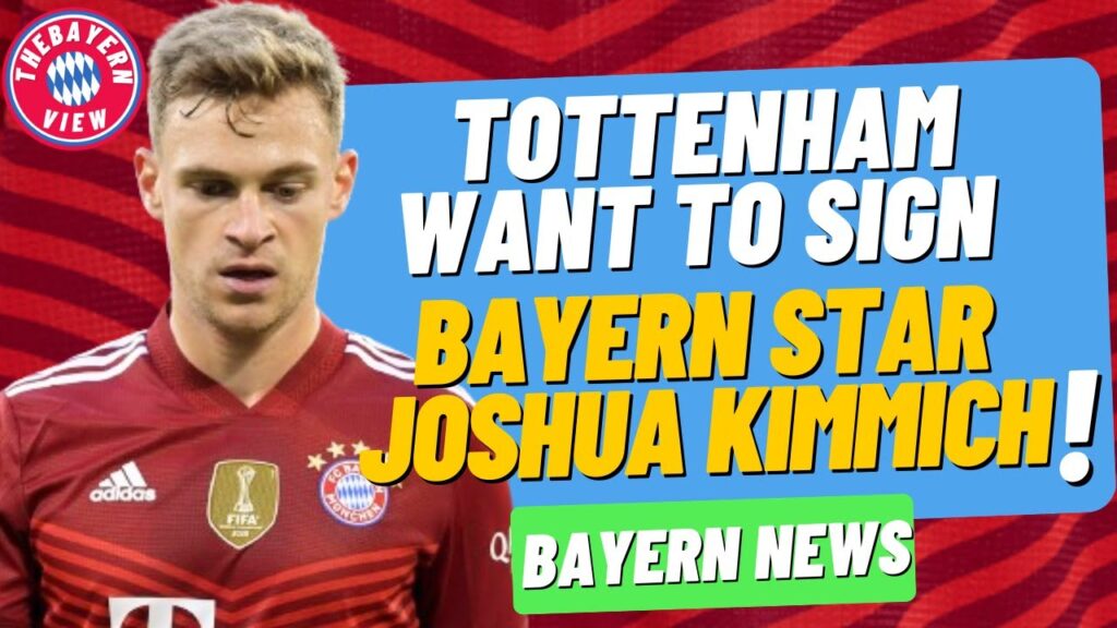 Tottenham Want to sign Joshua Kimmich!! - Bayern Munich Transfer News