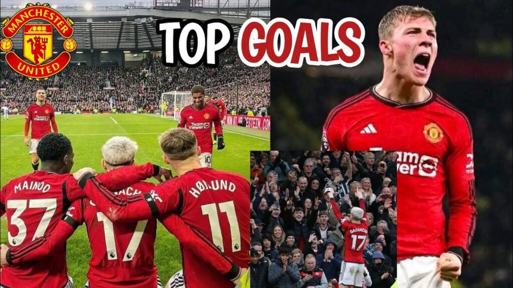 Top Goals of the Season! 🌟 Rasmus Hojlund, Kobbie Mainoo, Garnacho, Rashford & More! 💥
