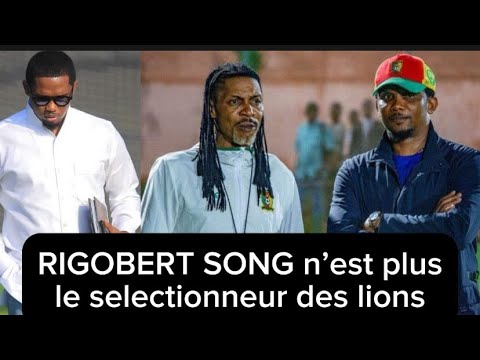 Rigobert Song n’est plus selectionneur des lions indomptables ; Samuel Eto’o a décidé de …