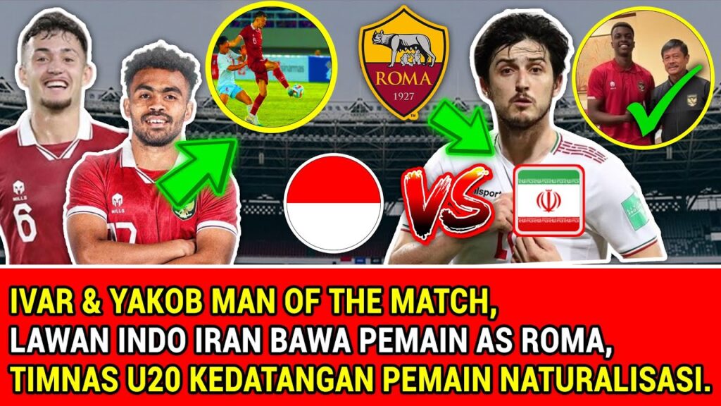 IVAR DAN YAKOB DI SOROT MEDIA ASING ❗ IRAN BAWA PEMAIN AS ROMA UNTUK LAWAN IDNONESIA ❗BERITA TIMNAS IVAR DAN YAKOB DI SOROT MEDIA ASING ❗ IRAN BAWA PEMAIN AS ROMA UNTUK LAWAN IDNONESIA ❗BERITA TIMNAS