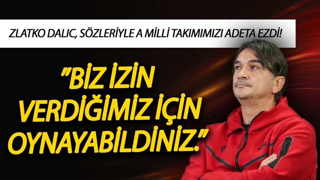 Zlatko Dalic, sözleriyle A Milli Takımımızı adeta ezdi! ”Biz izin verdiğimiz için oynayabildiniz.”