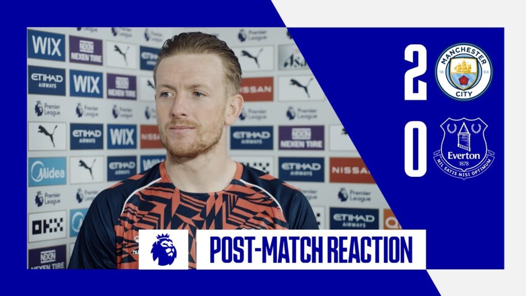 PREMIER LEAGUE: MANCHESTER CITY 2-0 EVERTON | Jordan Pickford's post-match reaction