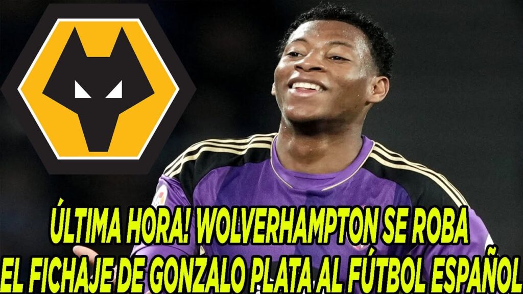 ÚLTIMA HORA! WOLVERHAMPTON SE ROBA EL FICHAJE DE GONZALO PLATA AL FÚTBOL ESPAÑOL ÚLTIMA HORA! WOLVERHAMPTON SE ROBA EL FICHAJE DE GONZALO PLATA AL FÚTBOL ESPAÑOL