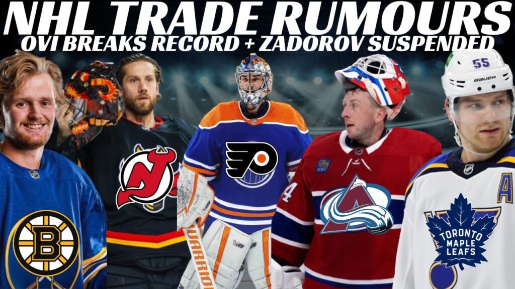 Huge NHL Trade Rumours - Habs, Leafs, Oilers, Flames + Zadorov Suspension & Ovi Breaks Record