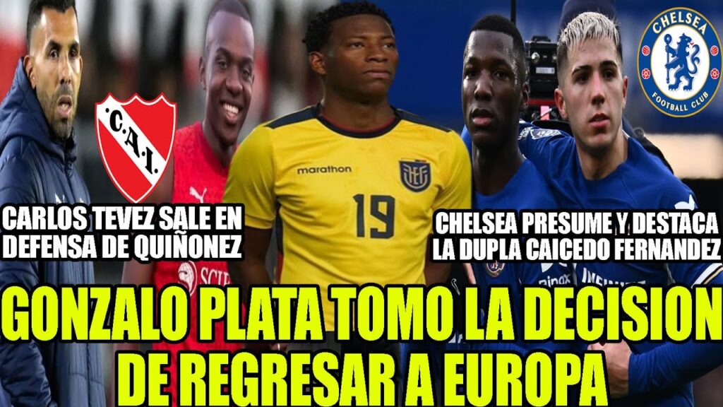 GONZALO PLATA TOMO LA DECISION DE REGRESAR A EUROPA! CHELSEA PRESUME LA DUPLA CAICEDO FERNANDEZ