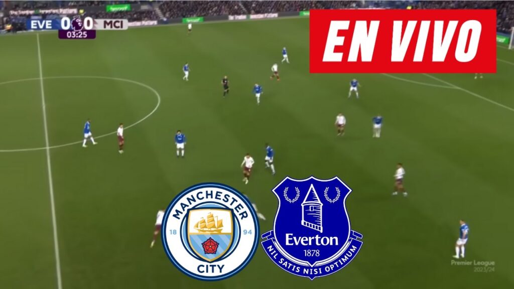 MANCHESTER CITY vs EVERTON EN VIVO 🔴