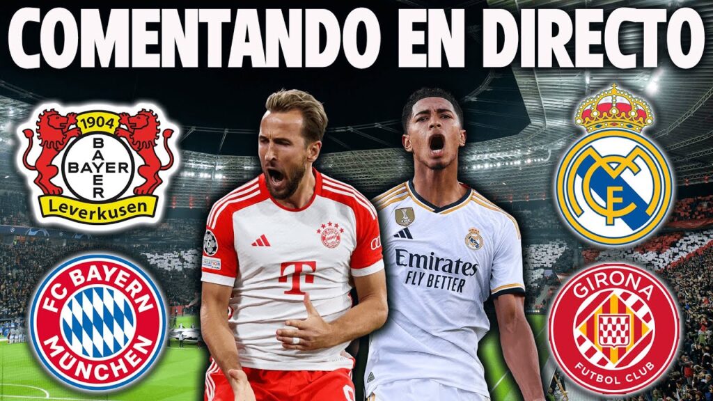 REAL MADRID VS GIRONA & BAYER LEVERKUSEN VS BAYERN MUNICH - COMENTANDO EN DIRECTO 2024